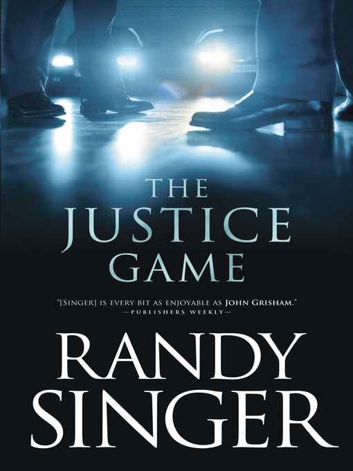 Title details for The Justice Game by Randy Singer - Available
